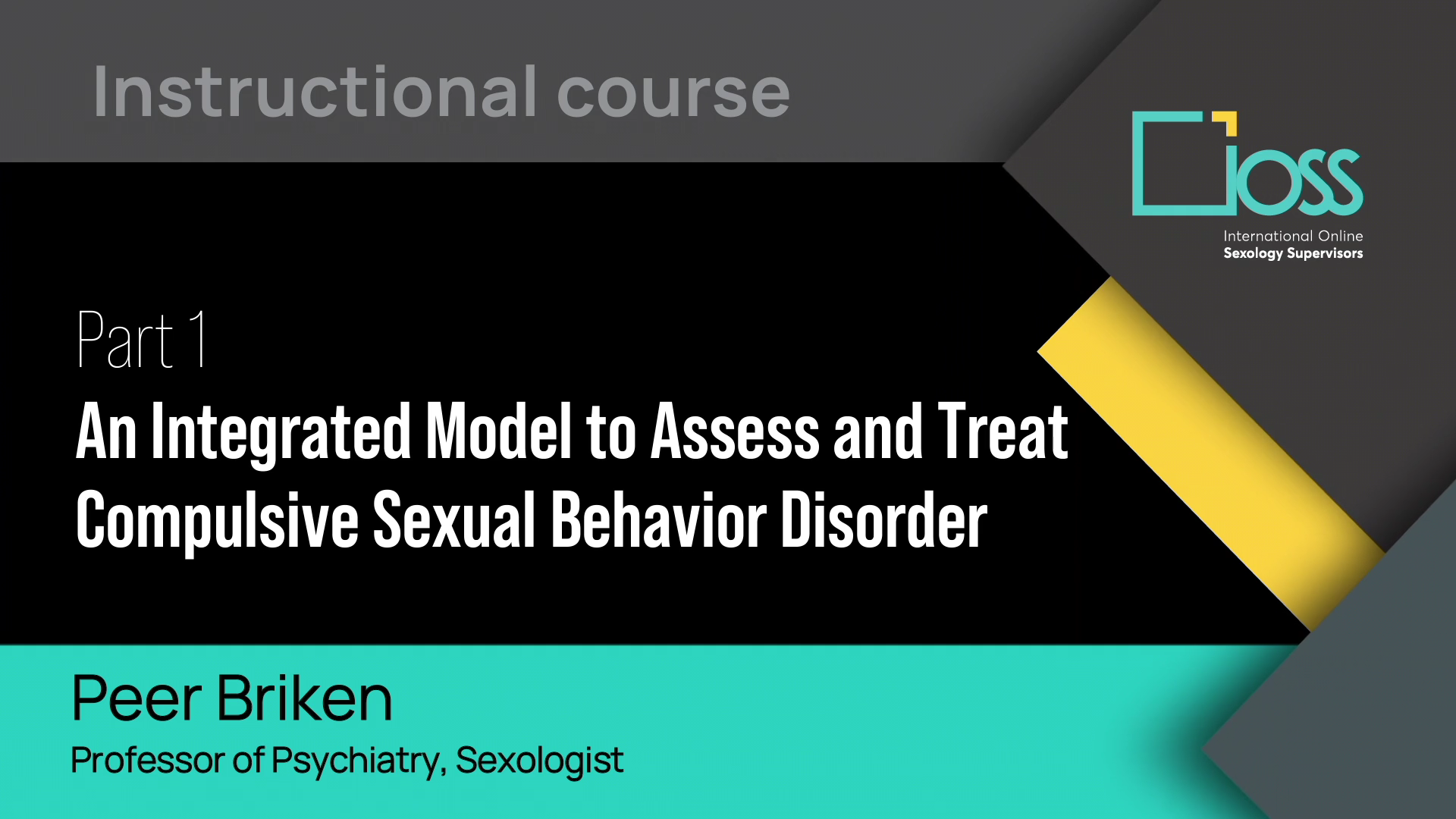 Part 1 An Integrated Model to Assess and Treat Compulsive Sexual Behavior Disorder (Part 1 & 2)