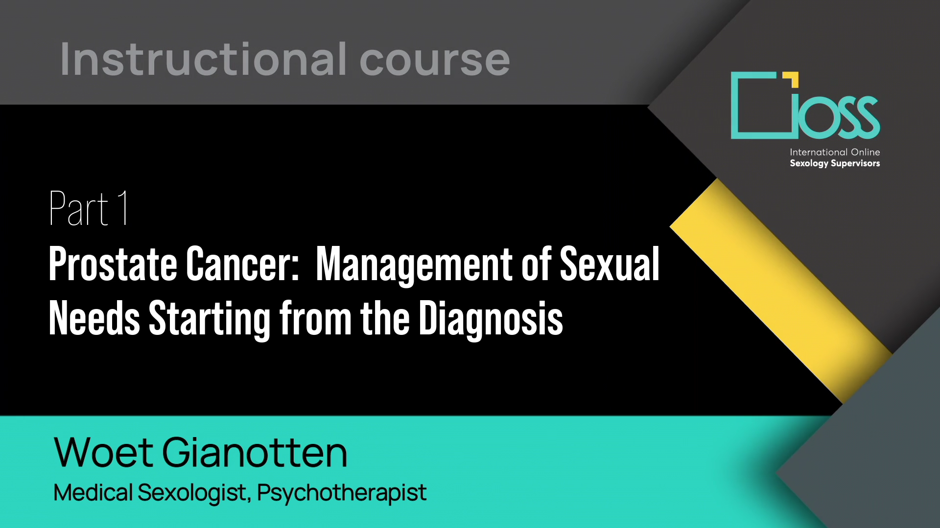 Part 1 Prostate Cancer: Management of Sexual Needs Starting from the Diagnosis (Part 1 & 2)